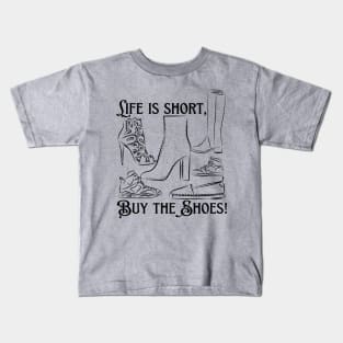 Life is Short Shoe Lovers Unite! Kids T-Shirt